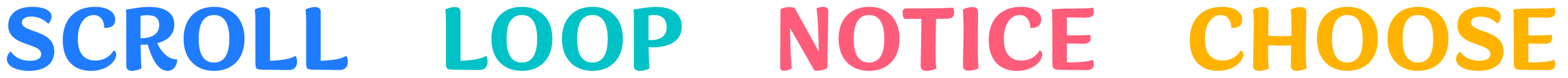 Scroll · Loop · Notice · Choose